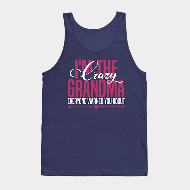 I'm the crazy grandma Tank Top by badCasperTess